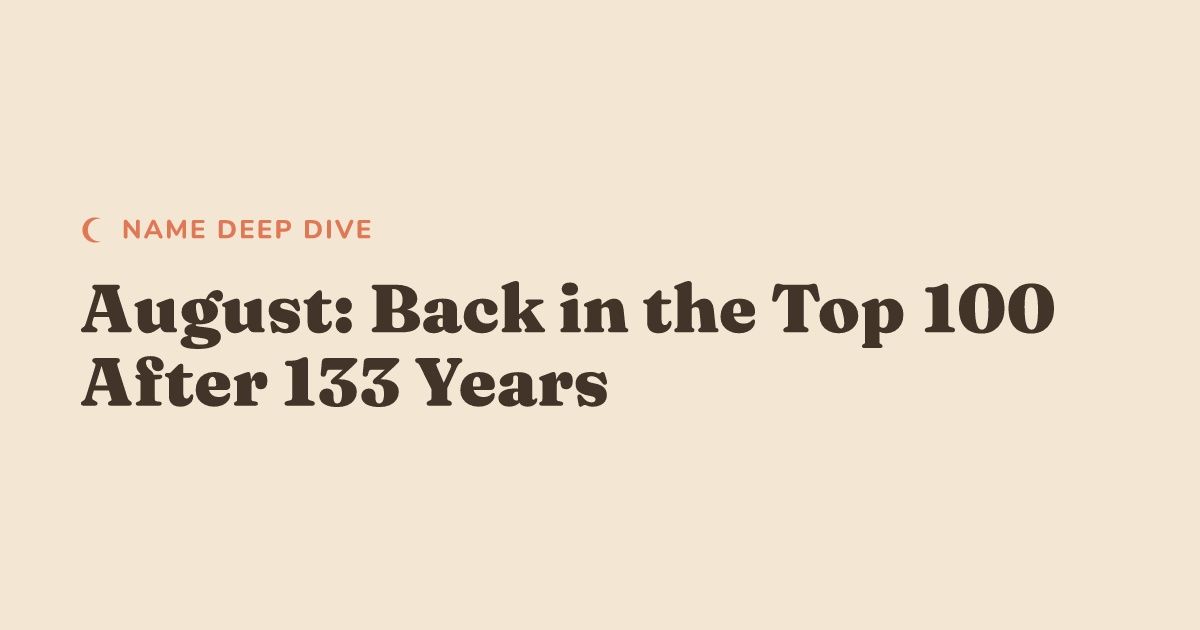 August: Back in the Top 100 After 133 Years