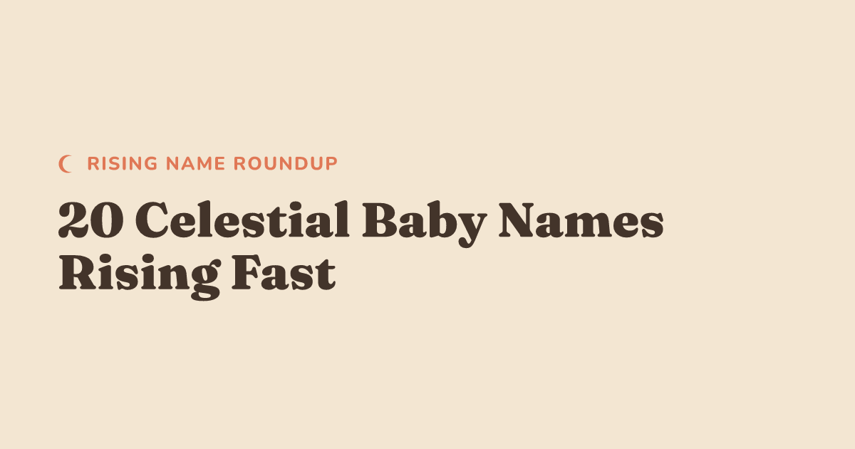 20 Celestial Baby Names Rising Fast in 2026