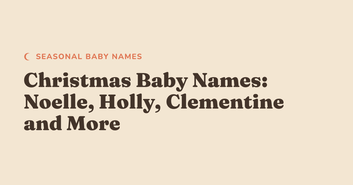 Christmas Baby Names: Noelle, Holly, Clementine and More