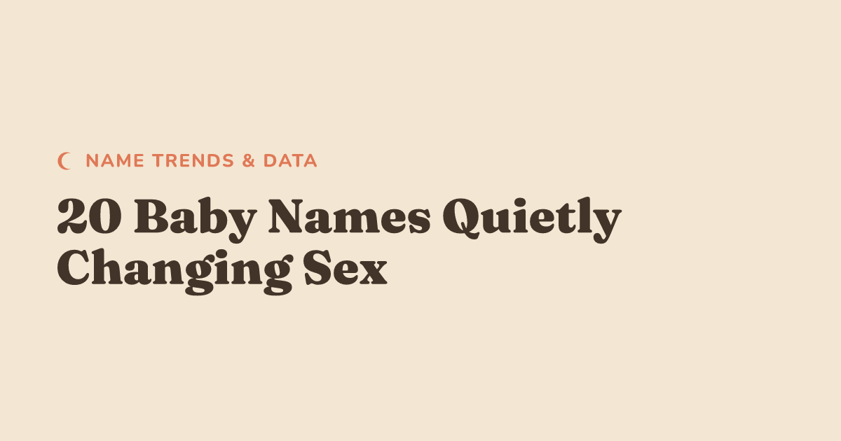 20 Baby Names Quietly Changing Sex (2015 to 2025)