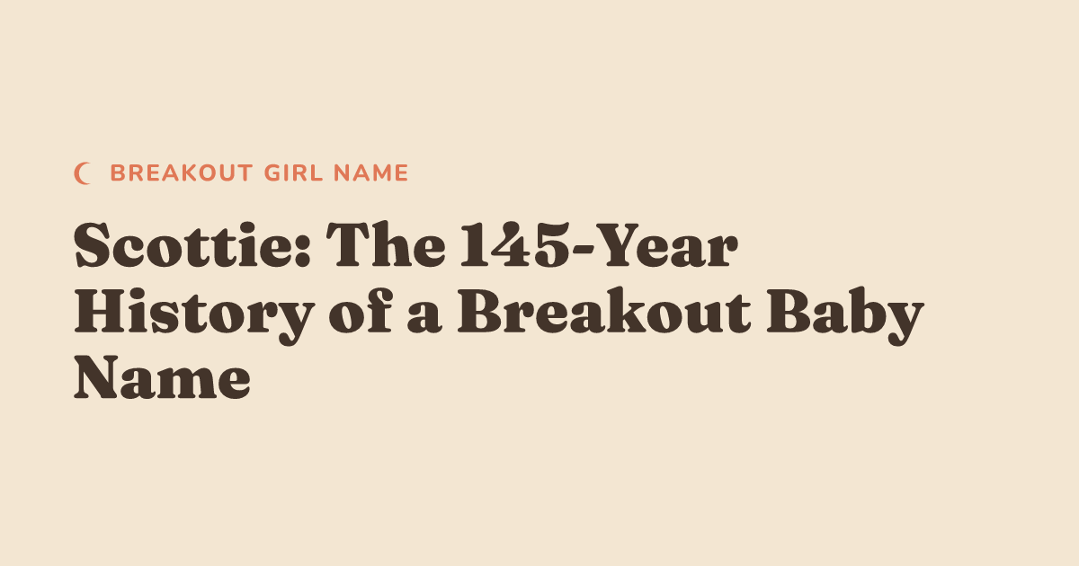 Scottie: The 145-Year History of a Breakout Baby Name